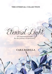Eternal Light - An Inspirational Book To Help With The Journey Of Spirituality