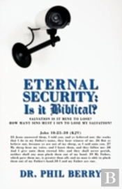 Eternal Security: Is It Biblical?: How M