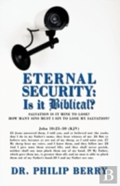 Eternal Security: Is It Biblical?: How M