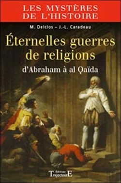 Bertrand.pt - Éternelles Guerres De Religion ; D'Abraham À Al Qaïda
