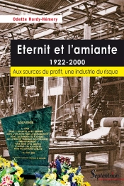 Eternit Et L''Amiante 1922-2000 : Aux Sources Du Profit, Une Industrie Du Risque