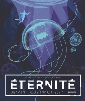 Éternité : Demain, Tous Immortels ?