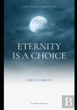 Eternity Is A Choice