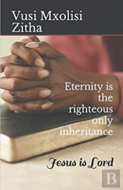 Eternity Is The Righteous Only Inheritan