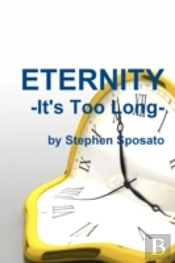 Eternity: It'S Too Long!