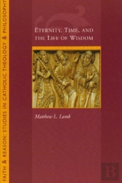 Eternity, Time And The Life Of Wisdom