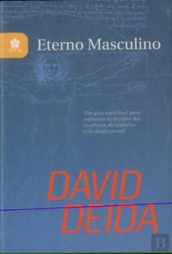 Bertrand.pt - Eterno Masculino Um Guia Espiritual Para Enfrentar Os Desfios Das Mulheres, Do Trabalho E Do Desejo Sexual