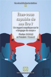 Êtes-Vous Capable De Me Lire ? : Un Regard Sceptique Sur Le « Langage Du Corps »