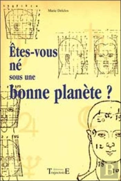 Etes-Vous Ne Sous Une Bonne Planete ; Morphopsychologie Planetaire