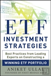 Etf Investment Strategies: Best Practices From Leading Experts On Constructing A Winning Etf Portfolio