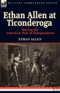 Bertrand.pt - Ethan Allen At Ticonderoga During The American War Of Independence