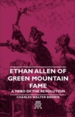 Bertrand.pt - Ethan Allen Of Green Mountain Fame - A H