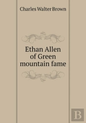 Ethan Allen Of Green Mountain Fame