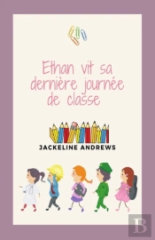 Ethan Vit Sa Derniere Journee De Classe