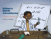 Ethan'S Stem Adventures: I Can Be A Scie