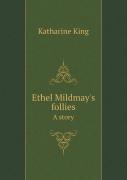 Ethel Mildmay'S Follies A Story