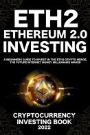 Ethereum 2.0 Cryptocurrency Investing Book