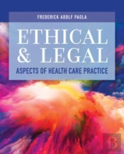 Ethical And Legal Aspects Of Health Care Practice