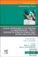 Ethical Approaches To The Practice Of Anesthesiology - Part 1: Overview Of Ethics In Clinical Care: History And Evolution, An Issue Of Anesthesiology Clinics