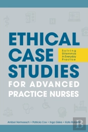 Ethical Case Studies For Advanced Practice Nurses