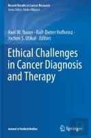 Ethical Challenges In Cancer Diagnosis And Therapy