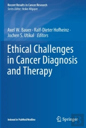 Ethical Challenges In Cancer Diagnosis And Therapy