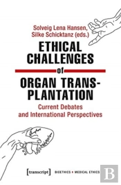 Ethical Challenges Of Organ Transplantation Â€“ Current Debates And International Perspectives