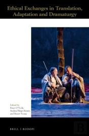Ethical Exchanges In Translation, Adaptation And Dramaturgy