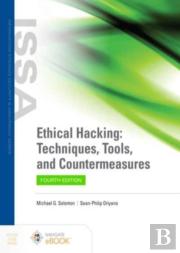 Ethical Hacking: Techniques, Tools, And Countermeasures