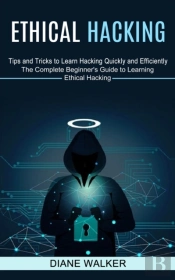 Ethical Hacking: Tips And Tricks To Lear