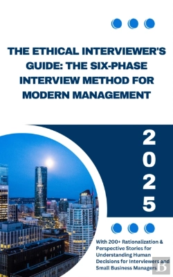 Bertrand.pt - Ethical Interviewers Guide: The Six Phase Interview Method For Modern Management