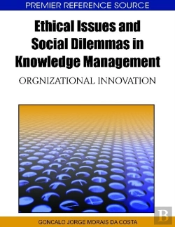 Bertrand.pt - Ethical Issues And Social Dilemmas In Knowledge Management