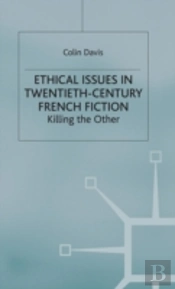 Ethical Issues In Twentieth Century French Fiction