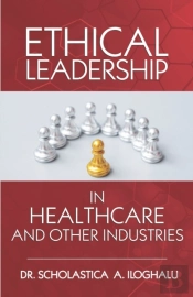 Ethical Leadership In Healthcare And Other Industries
