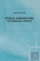 Ethical Marxism And Its Radical Critics