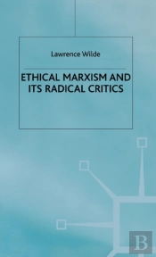 Ethical Marxism And Its Radical Critics