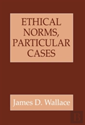 Ethical Norms, Particular Cases