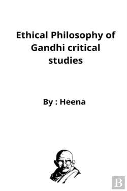 Bertrand.pt - Ethical Philosophy Of Gandhi Critical Studies