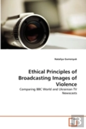 Ethical Principles Of Broadcasting Images Of Violence