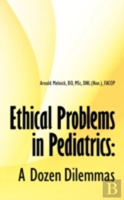 Ethical Problems In Pediatrics: A Dozen Dilemmas