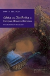 Ethics And Aesthetics In European Modernist Literature