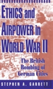 Ethics And Airpower In World War Ii