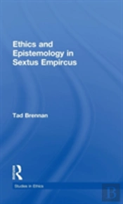 Ethics And Epistemology In Sextus Empircus