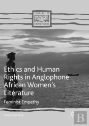 Ethics And Human Rights In Anglophone African Womenâ€™S Literature