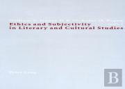 Ethics And Subjectivity In Literary And Cultural Studies