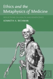 Ethics And The Metaphysics Of Medicine