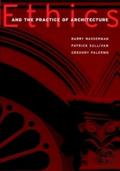 Ethics And The Practice Of Architecture