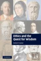 Ethics And The Quest For Wisdom