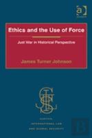 Ethics And The Use Of Force