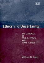 Ethics And Uncertainty - The Economics Of John M. Keynes And Frank H. Knight